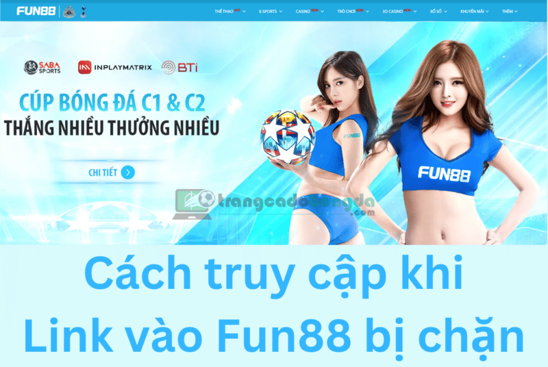 Nguyên Nhân Fun88 Bị Chặn Và Cách Khắc Phục đơn Giản, Hiệu Quả Nhất