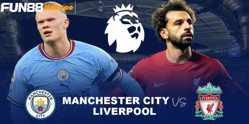 Các thông tin mới nhất về trận đấu giữa Man City vs Liverpool