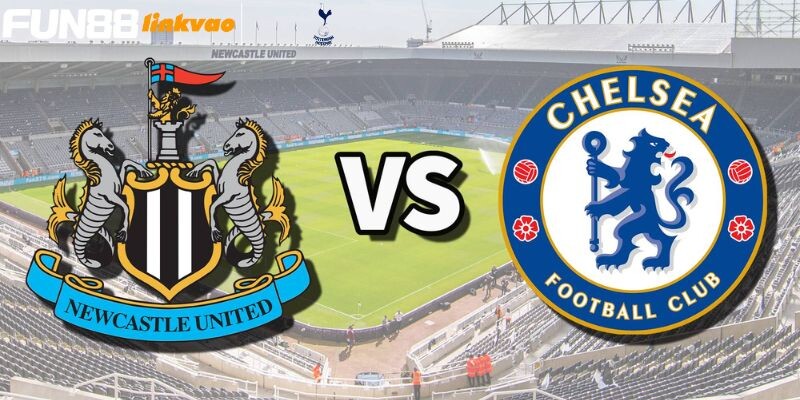 Thông tin khái quát về trận đấu Newcastle vs Chelsea