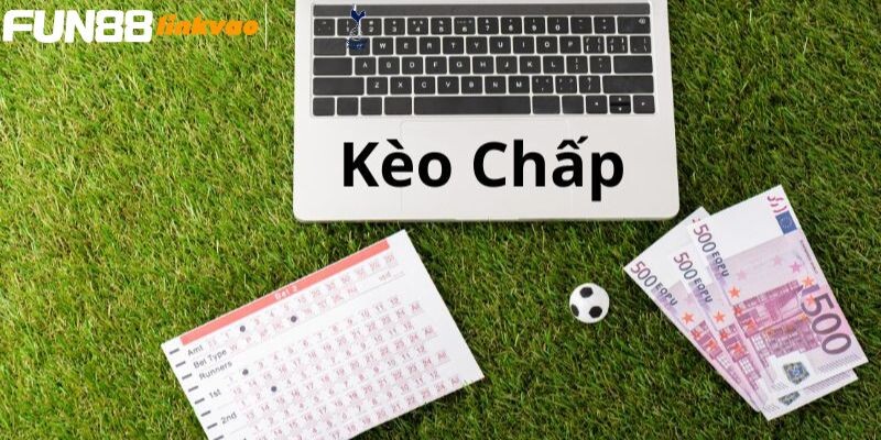 Kinh nghiệm chơi kèo chấp nâng cao tỷ lệ thắng