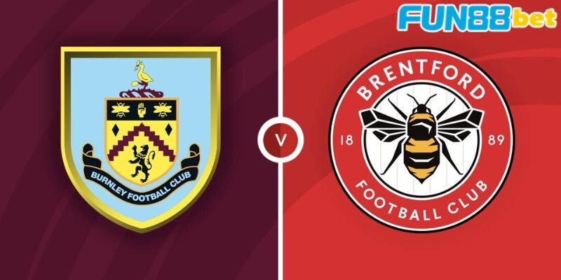 Một số thông tin khái quát về trận đấu Burnley vs Brentford