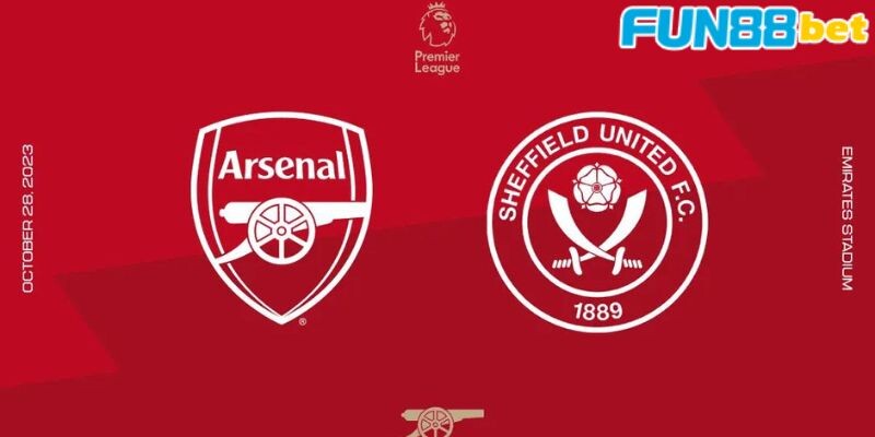 Một số thông tin khái quát về trận đấu Sheffield United vs Arsenal