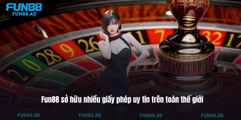 Fun88 sở hữu nhiều giấy phép uy tín trên toàn thế giới